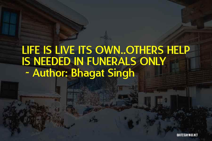 Life For Funerals Quotes By Bhagat Singh