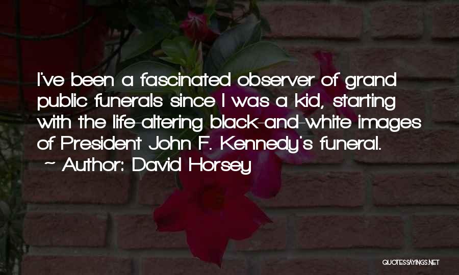 Life For Funerals Quotes By David Horsey