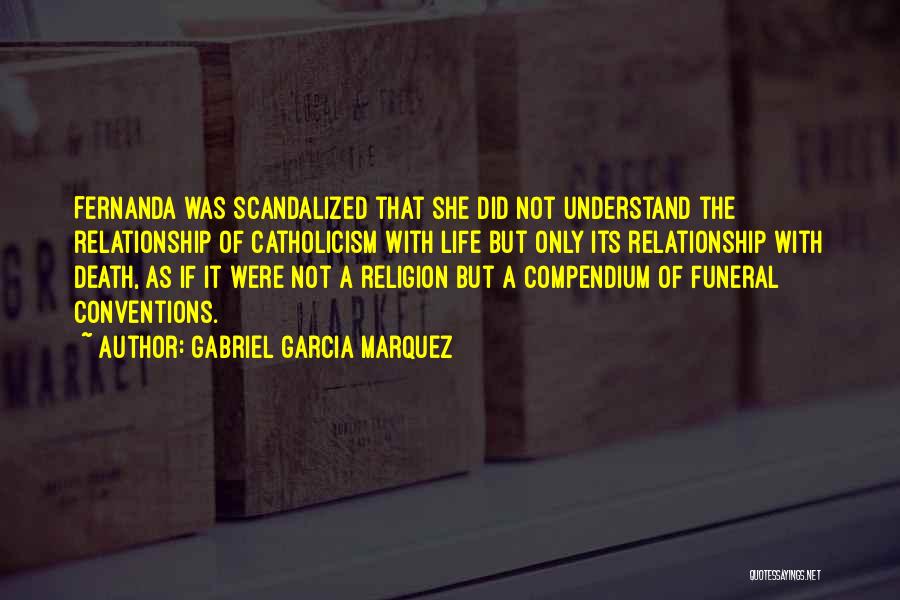 Life For Funerals Quotes By Gabriel Garcia Marquez