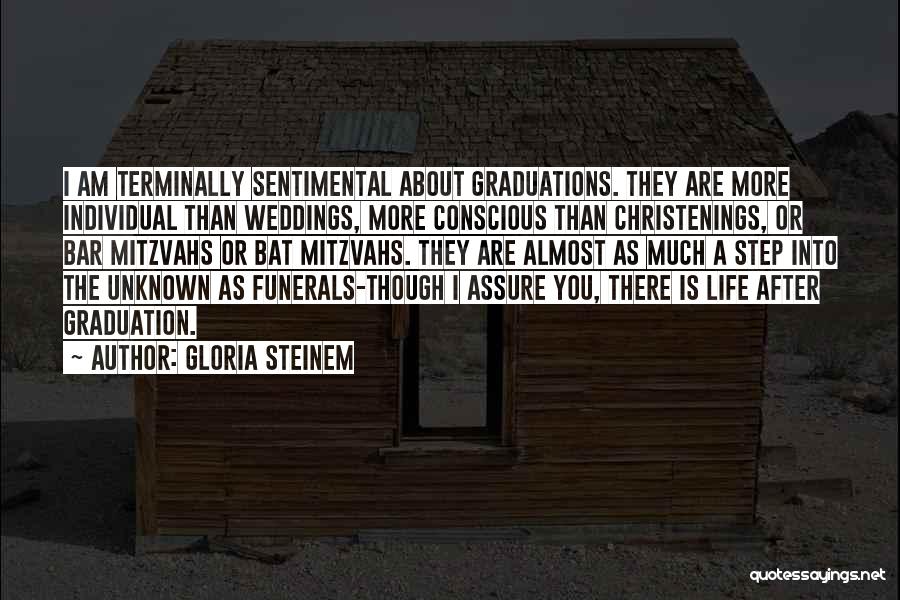 Life For Funerals Quotes By Gloria Steinem