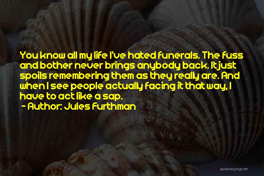 Life For Funerals Quotes By Jules Furthman