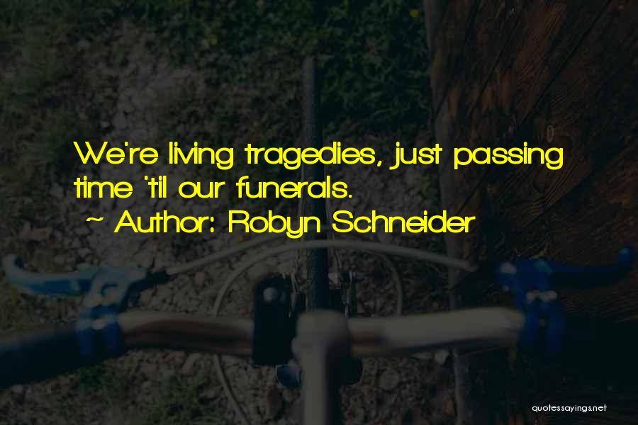 Life For Funerals Quotes By Robyn Schneider