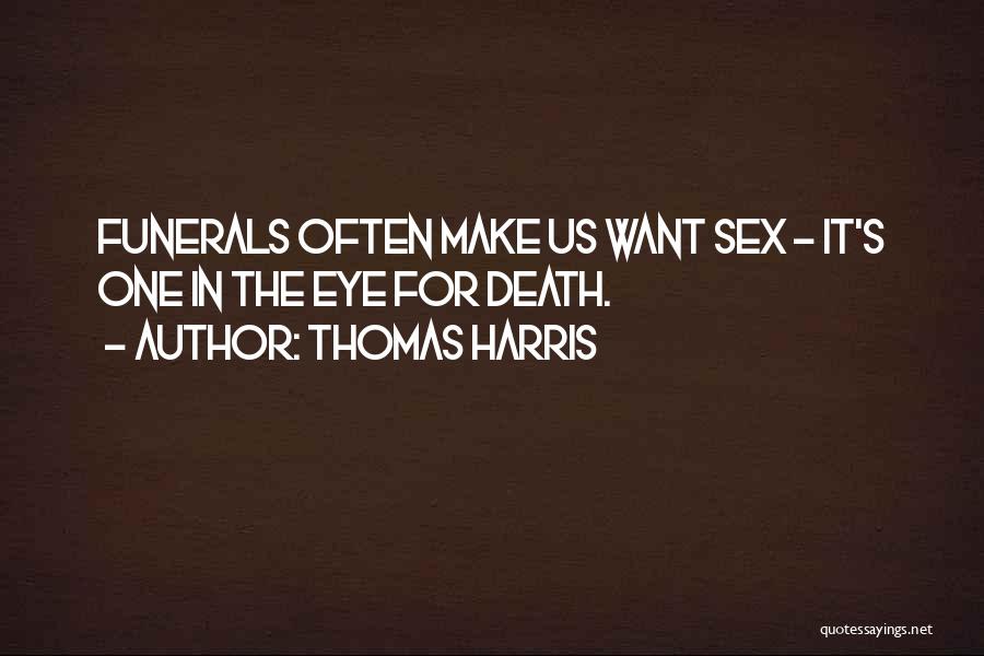 Life For Funerals Quotes By Thomas Harris