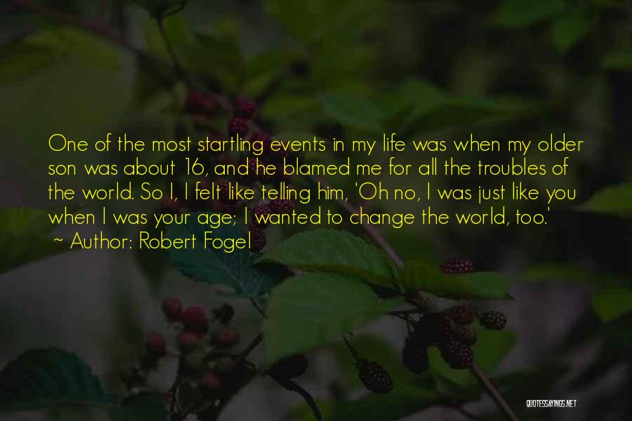 Life For My Son Quotes By Robert Fogel