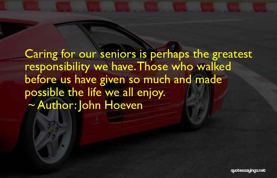 Life For Seniors Quotes By John Hoeven