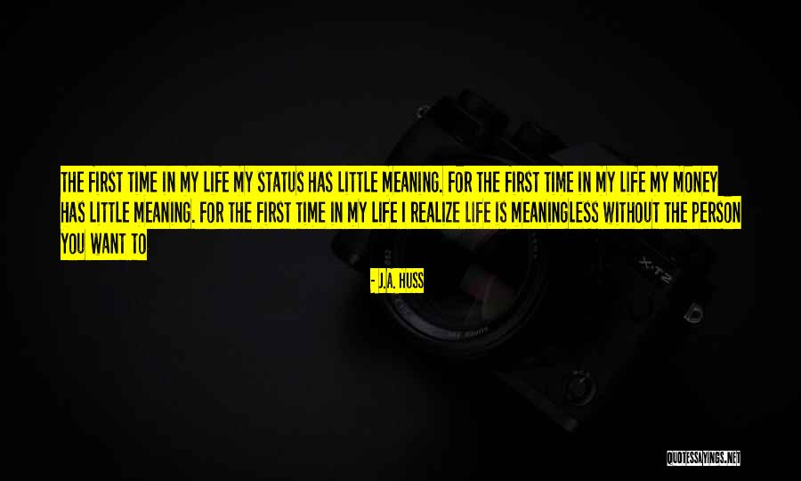 Life For Status Quotes By J.A. Huss Life For Status Quotes By J.A. Huss