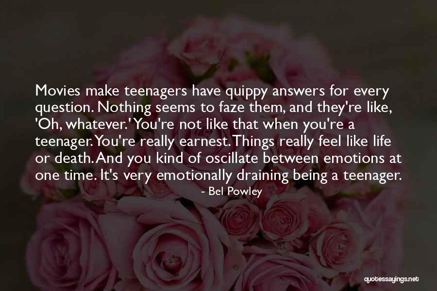 Life For Teenagers Quotes By Bel Powley Life For Teenagers Quotes By Bel Powley