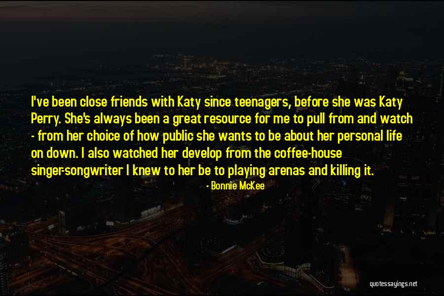Life For Teenagers Quotes By Bonnie McKee Life For Teenagers Quotes By Bonnie McKee