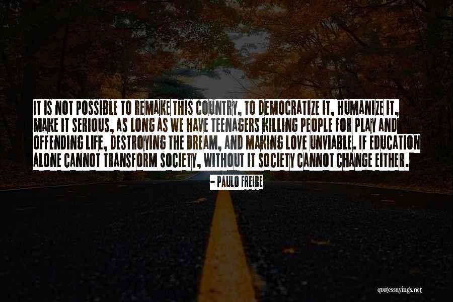 Life For Teenagers Quotes By Paulo Freire Life For Teenagers Quotes By Paulo Freire
