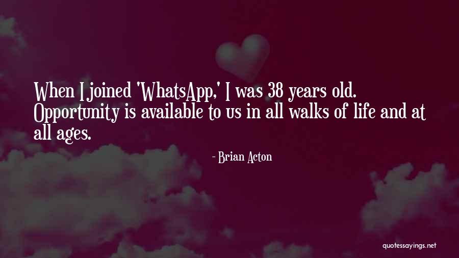 Life For Whatsapp Quotes By Brian Acton