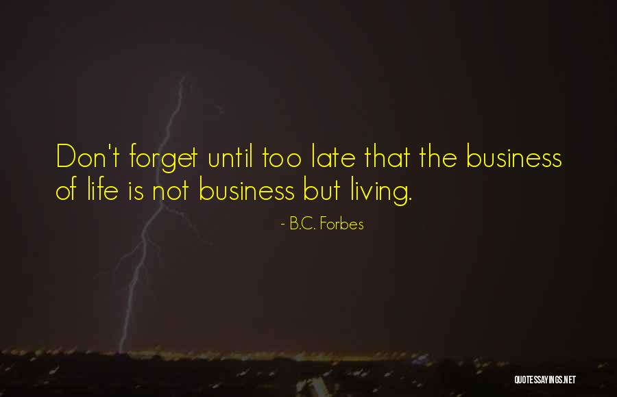 Life Forbes Quotes By B.C. Forbes Life Forbes Quotes By B.C. Forbes