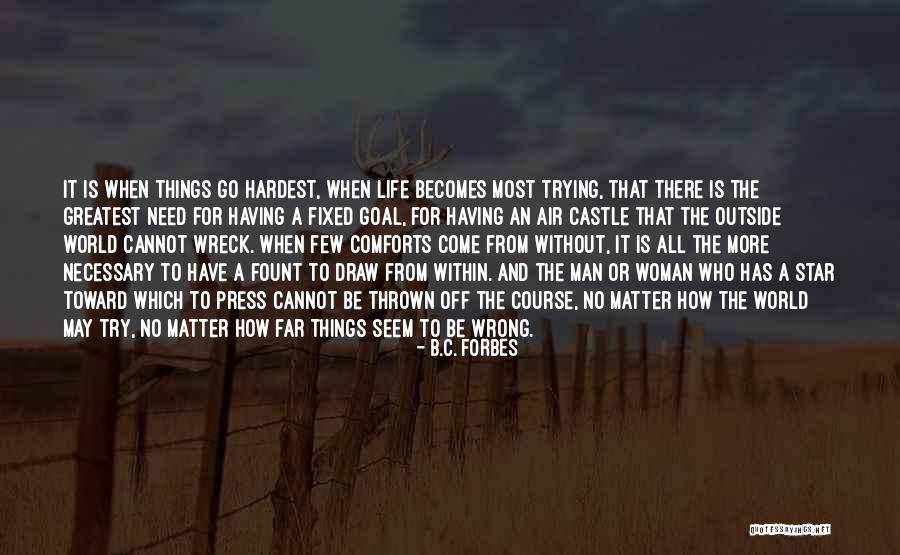Life Forbes Quotes By B.C. Forbes Life Forbes Quotes By B.C. Forbes