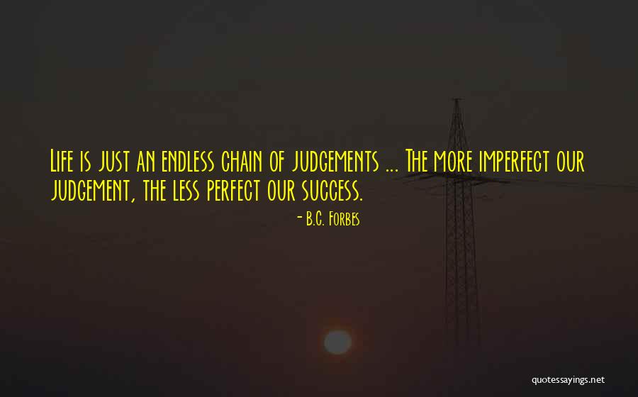 Life Forbes Quotes By B.C. Forbes Life Forbes Quotes By B.C. Forbes