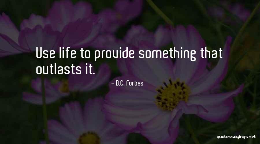 Life Forbes Quotes By B.C. Forbes Life Forbes Quotes By B.C. Forbes