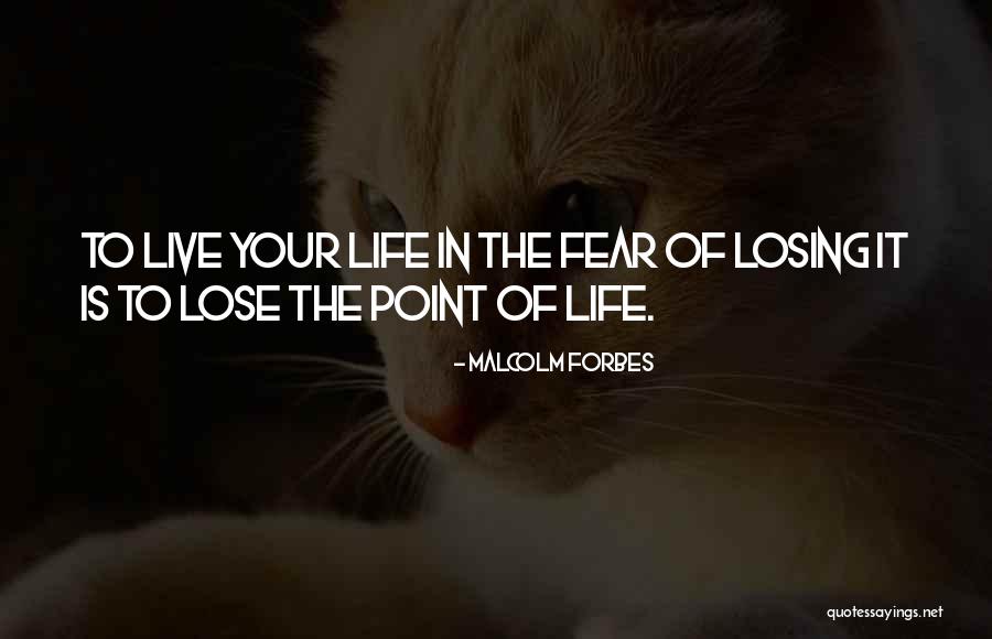 Life Forbes Quotes By Malcolm Forbes Life Forbes Quotes By Malcolm Forbes