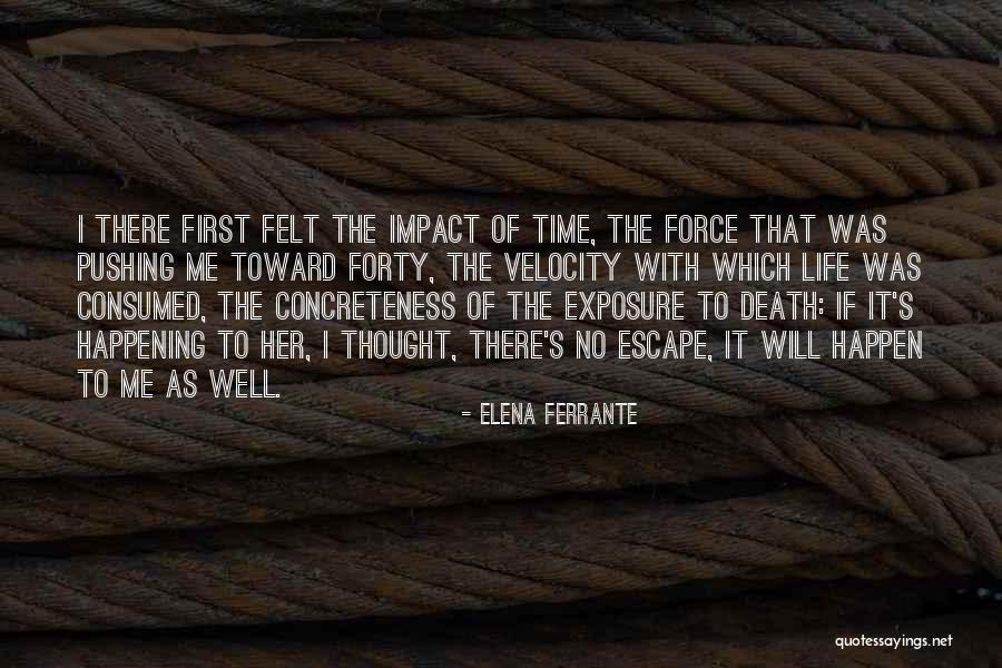 Life Force Quotes By Elena Ferrante