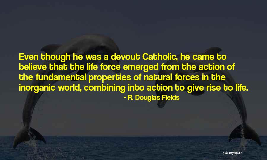 Life Force Quotes By R. Douglas Fields