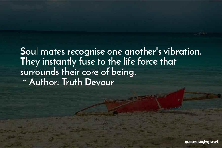 Life Force Quotes By Truth Devour