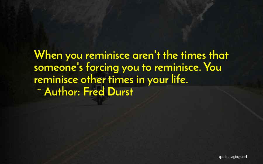 Life Forcing Quotes By Fred Durst