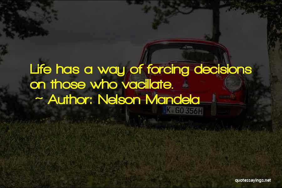 Life Forcing Quotes By Nelson Mandela