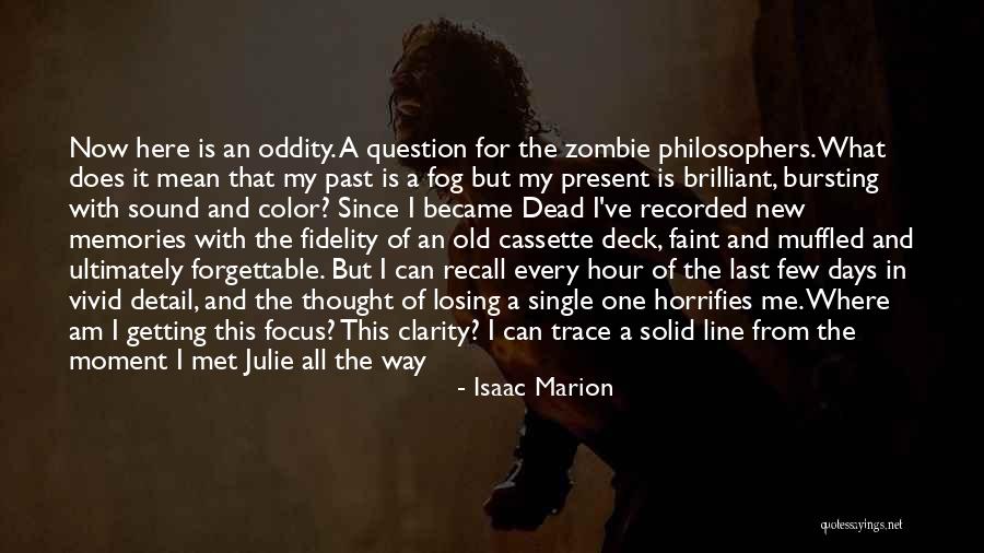 Life Forgettable Quotes By Isaac Marion Life Forgettable Quotes By Isaac Marion