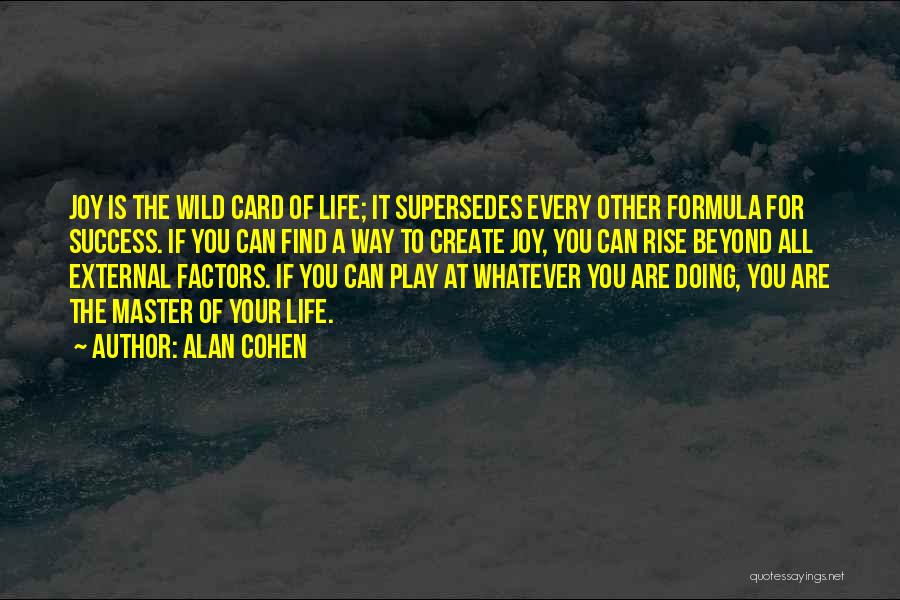 Life Formula Quotes By Alan Cohen