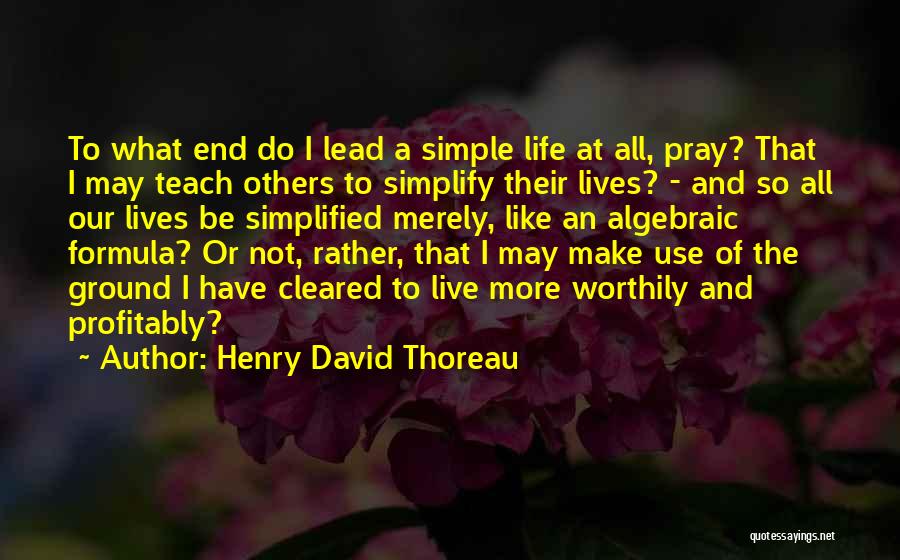 Life Formula Quotes By Henry David Thoreau