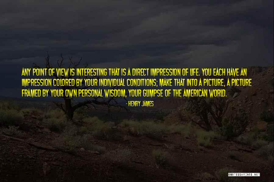 Life Framed Quotes By Henry James Life Framed Quotes By Henry James