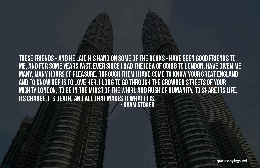 Life Friends Change Quotes By Bram Stoker Life Friends Change Quotes By Bram Stoker