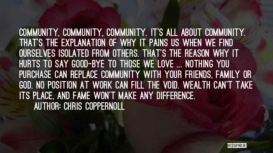 Life Friends Family And Love Quotes By Chris Coppernoll