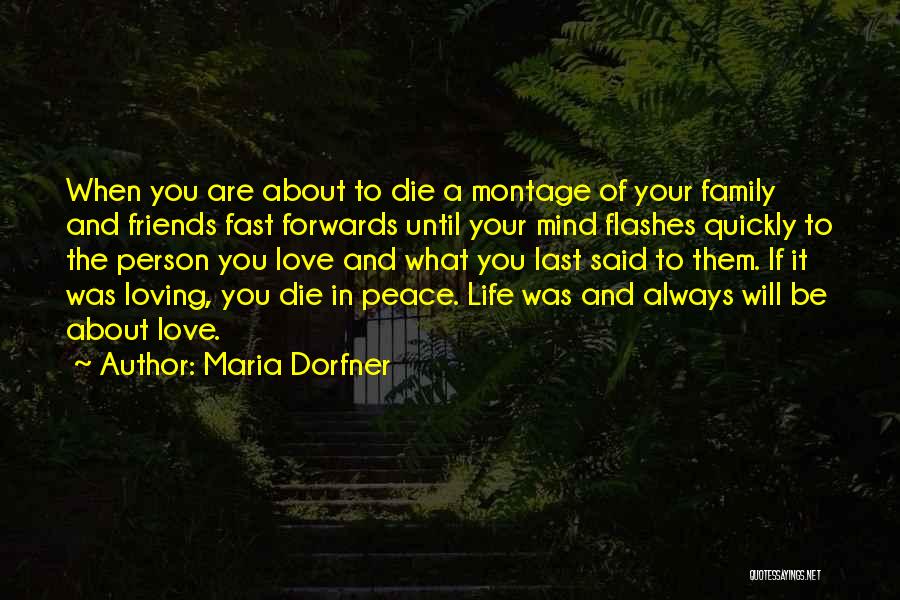 Life Friends Family And Love Quotes By Maria Dorfner