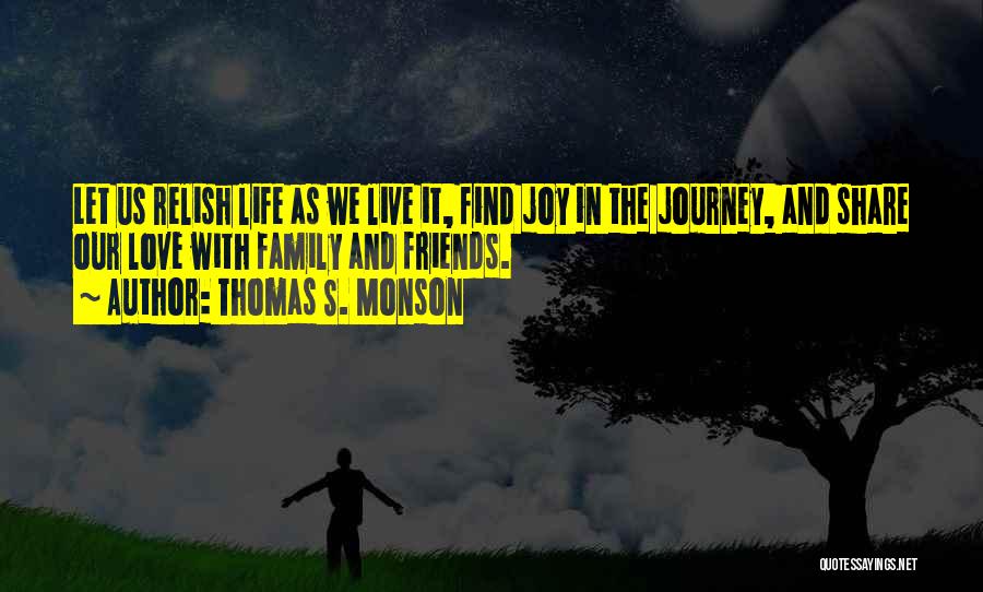 Life Friends Family And Love Quotes By Thomas S. Monson