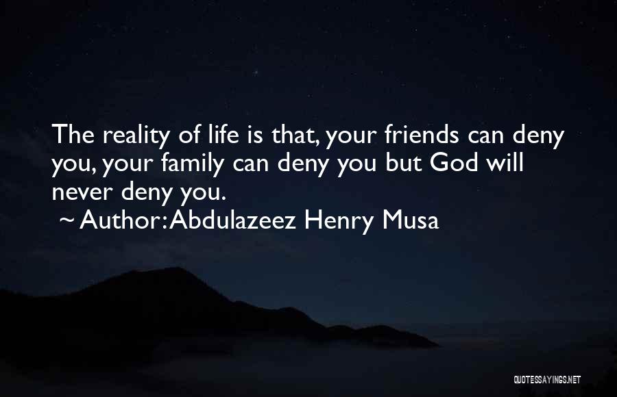 Life Friends Family Quotes By Abdulazeez Henry Musa