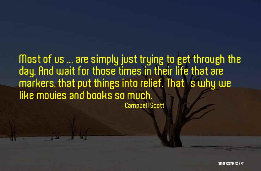 Life From Books And Movies Quotes By Campbell Scott