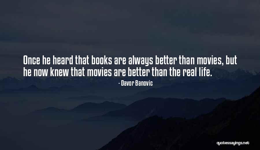 Life From Books And Movies Quotes By Davor Banovic