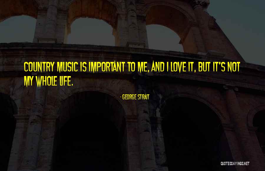 Life From Country Music Quotes By George Strait