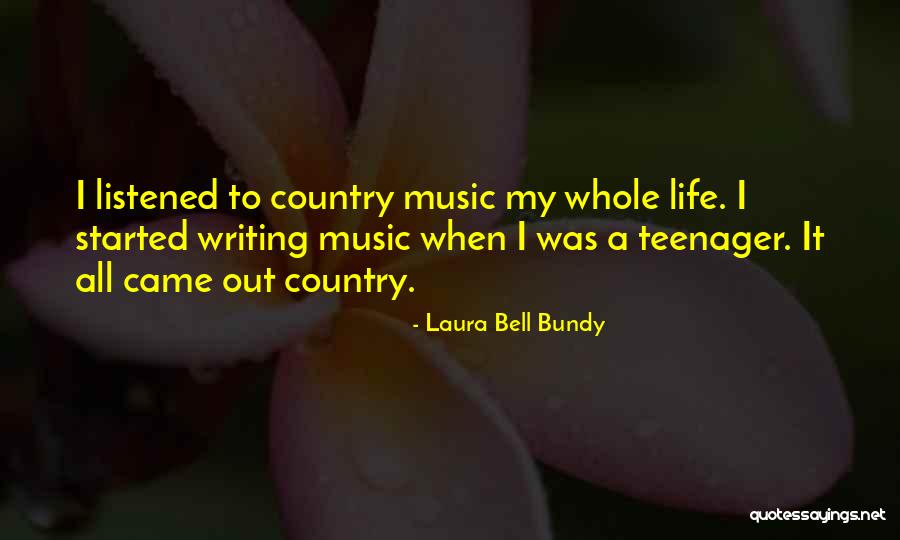 Life From Country Music Quotes By Laura Bell Bundy