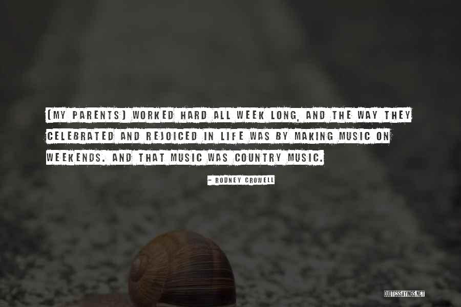 Life From Country Music Quotes By Rodney Crowell Life From Country Music Quotes By Rodney Crowell