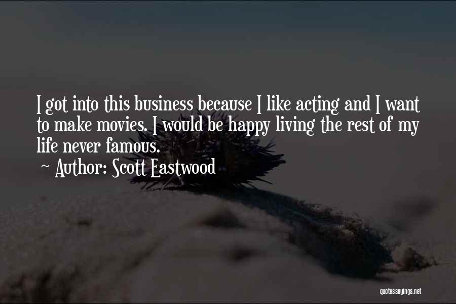 Life From Famous Movies Quotes By Scott Eastwood