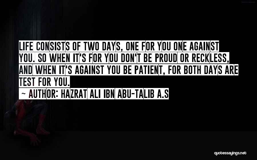 Life From Hazrat Ali Quotes By Hazrat Ali Ibn Abu-Talib A.S