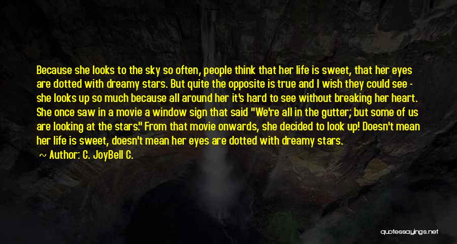 Life From Movie Stars Quotes By C. JoyBell C.