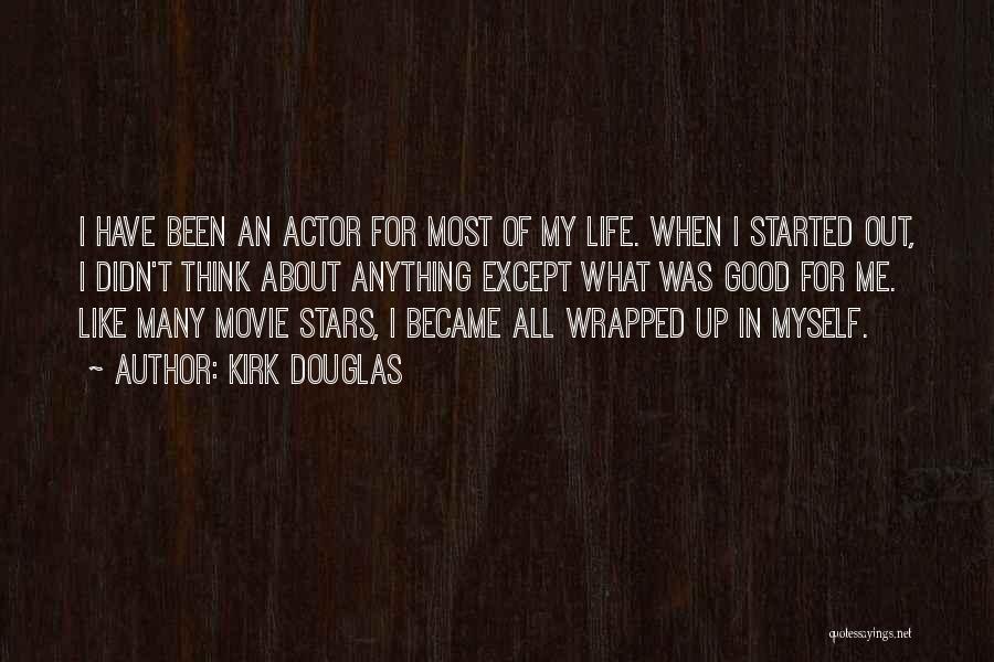 Life From Movie Stars Quotes By Kirk Douglas