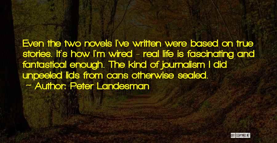 Life From Novels Quotes By Peter Landesman