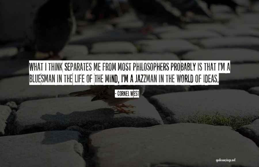 Life From Philosophers Quotes By Cornel West Life From Philosophers Quotes By Cornel West