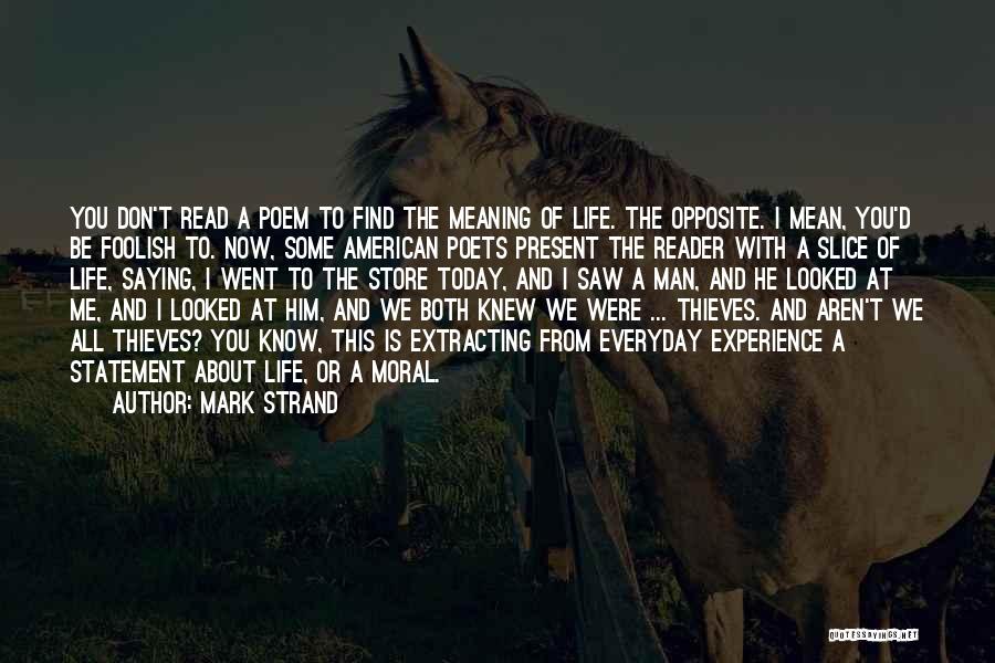 Life From Poets Quotes By Mark Strand
