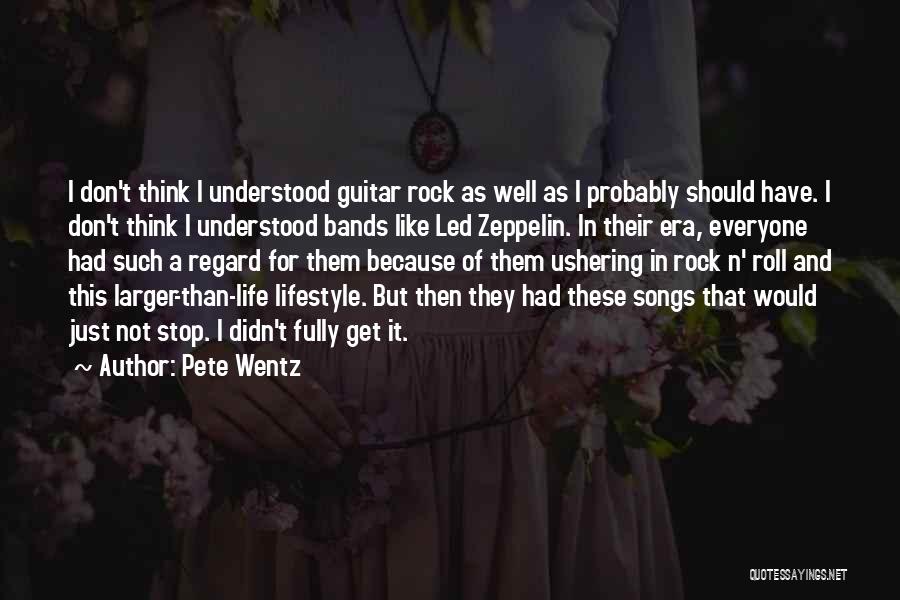 Life From Rock Songs Quotes By Pete Wentz