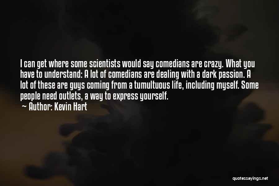 Life From Scientists Quotes By Kevin Hart