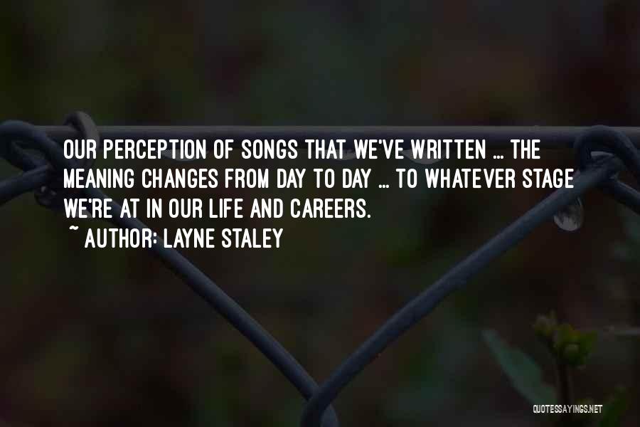 Life From Songs Quotes By Layne Staley