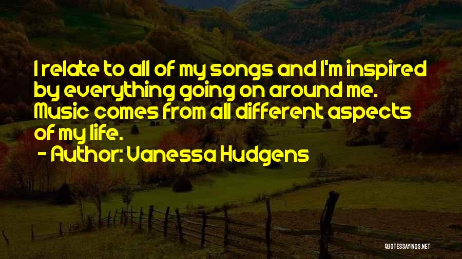 Life From Songs Quotes By Vanessa Hudgens