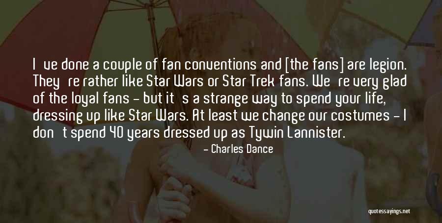 Life From Star Wars Quotes By Charles Dance Life From Star Wars Quotes By Charles Dance
